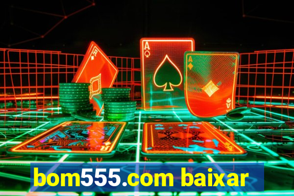 bom555.com baixar